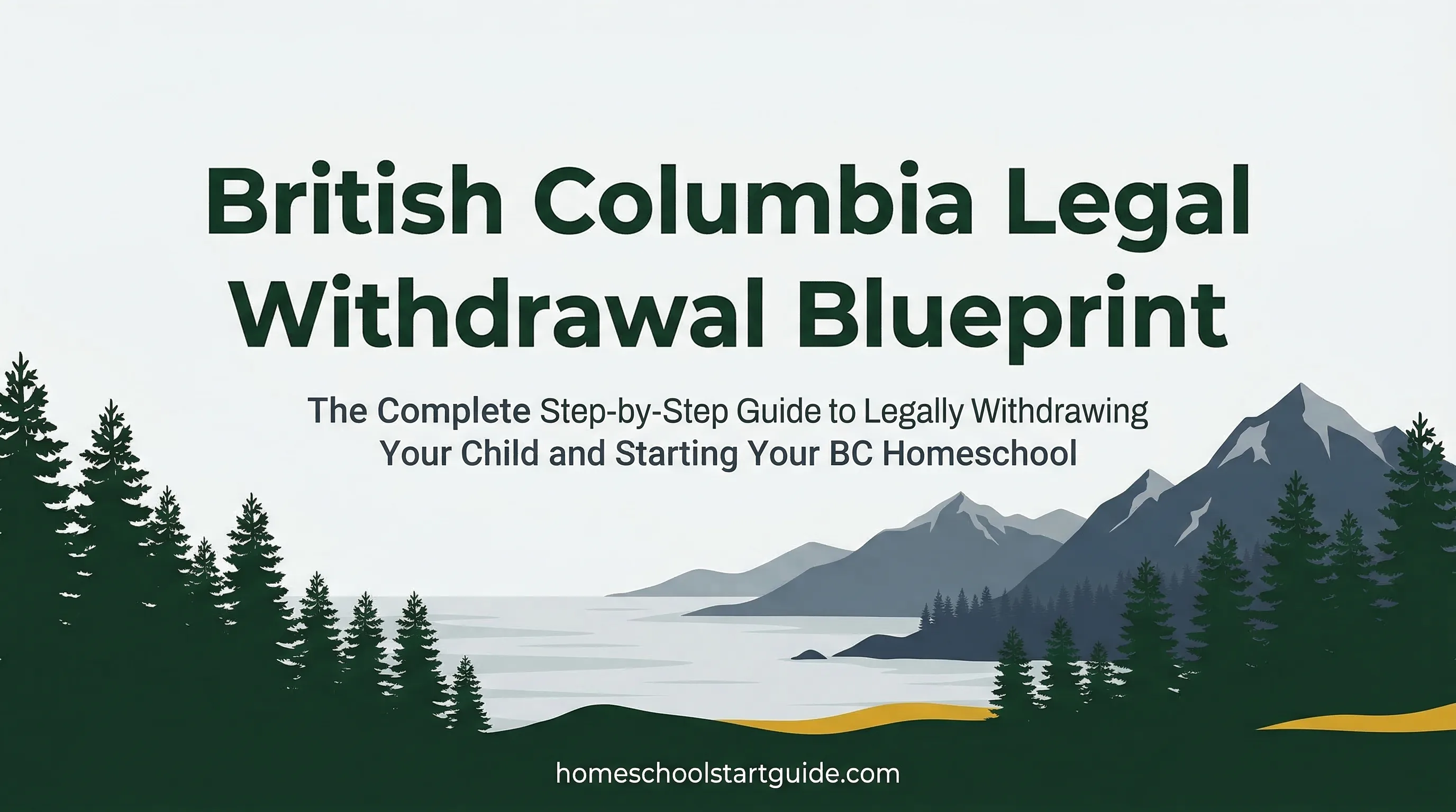 British Columbia Legal Withdrawal Blueprint — Your Complete Guide to Legally Withdrawing from School to Homeschool in BC