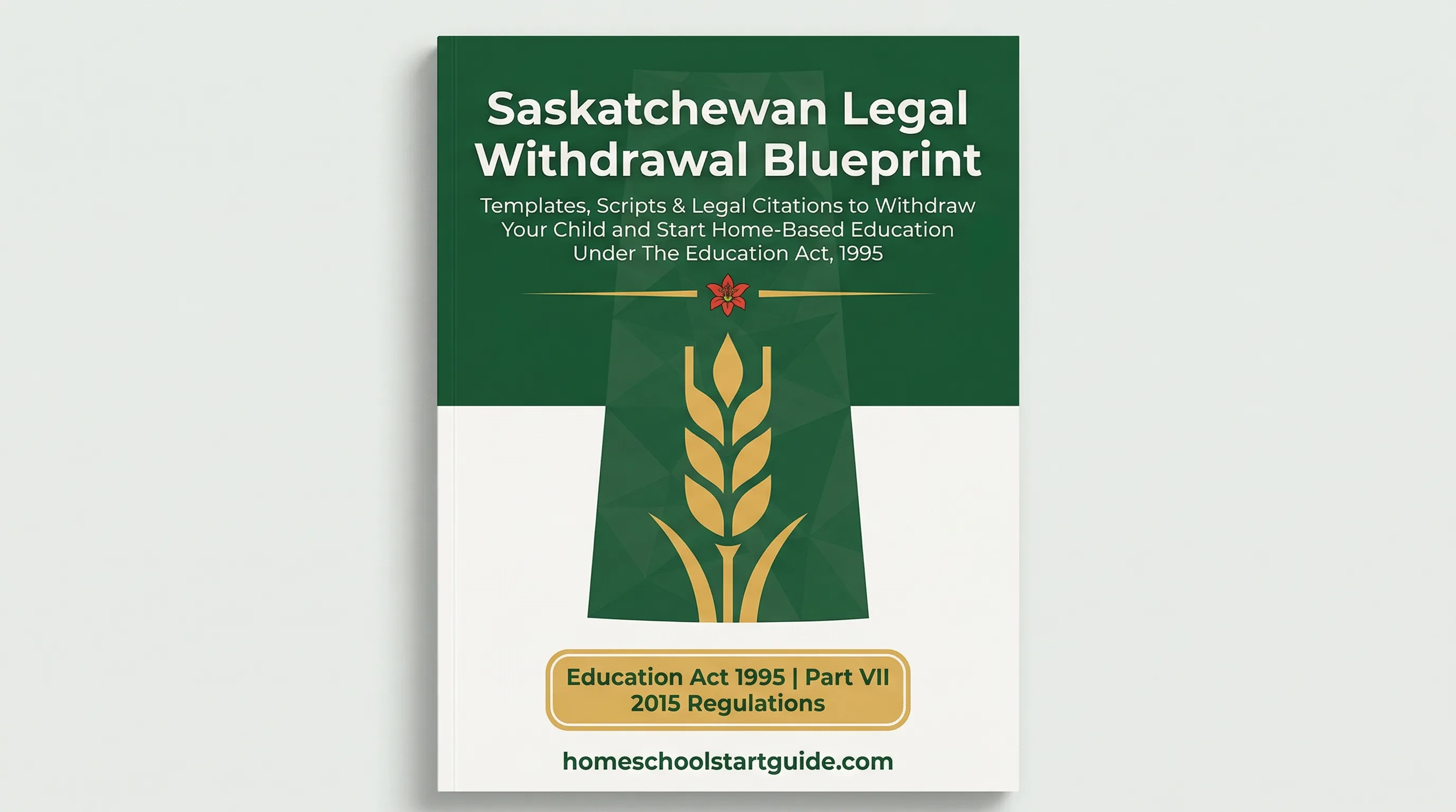 Saskatchewan Legal Withdrawal Blueprint — Your Complete Guide to Legally Withdrawing from School to Start Home-Based Education in Saskatchewan