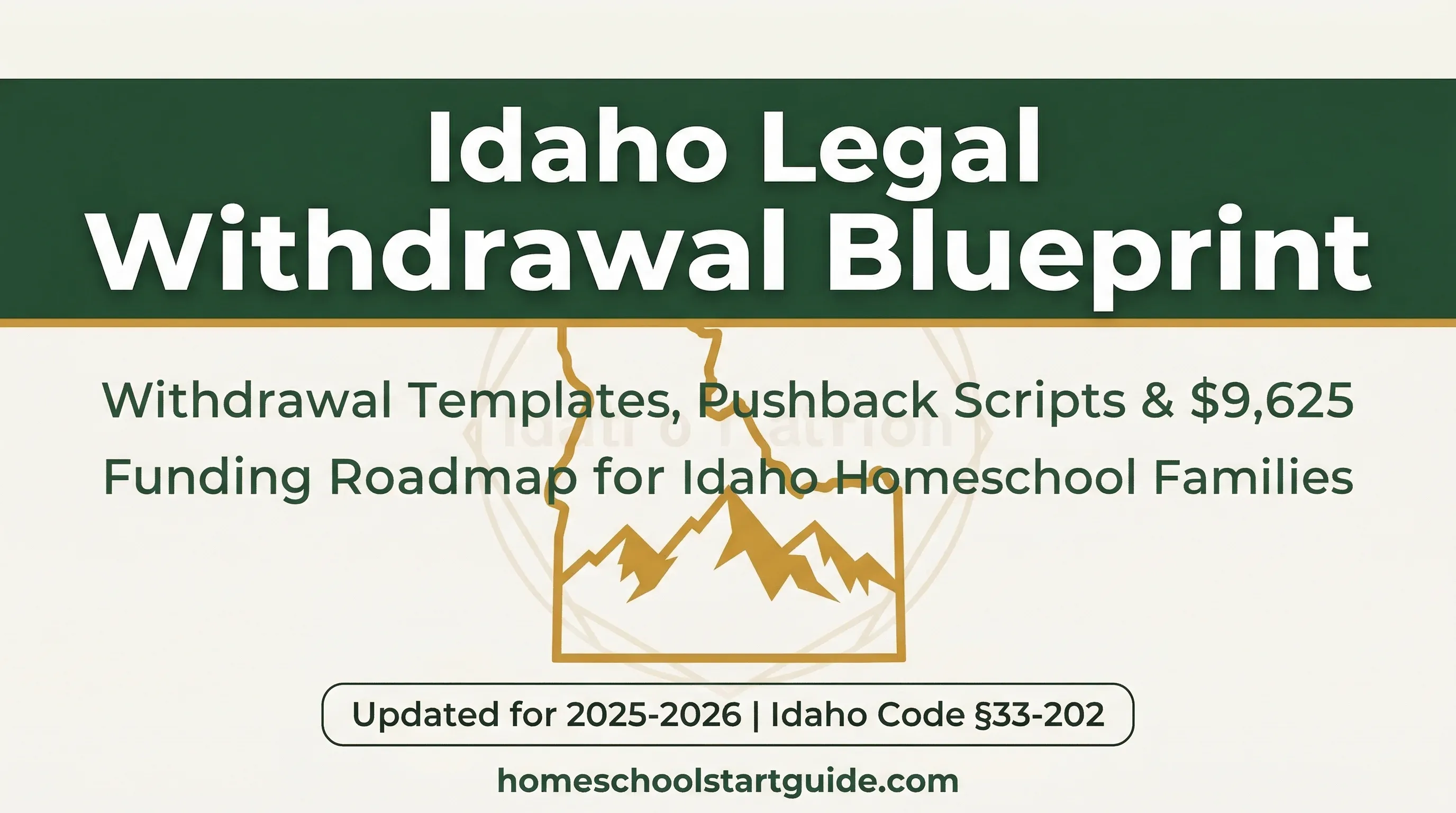 Idaho Legal Withdrawal Blueprint — Your Complete Guide to Legally Withdrawing from School to Homeschool in Idaho