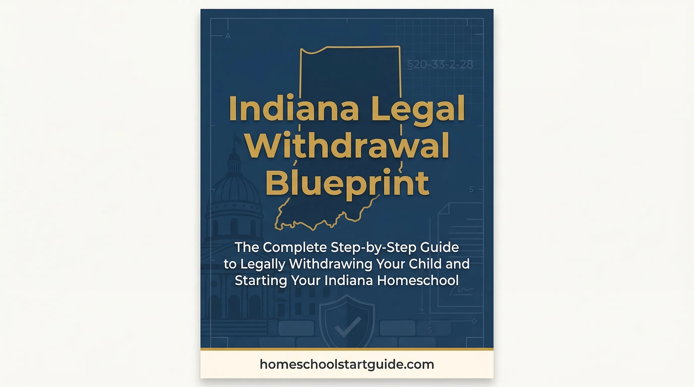 Indiana Legal Withdrawal Blueprint — Your Complete Guide to Legally Withdrawing from School to Homeschool in Indiana