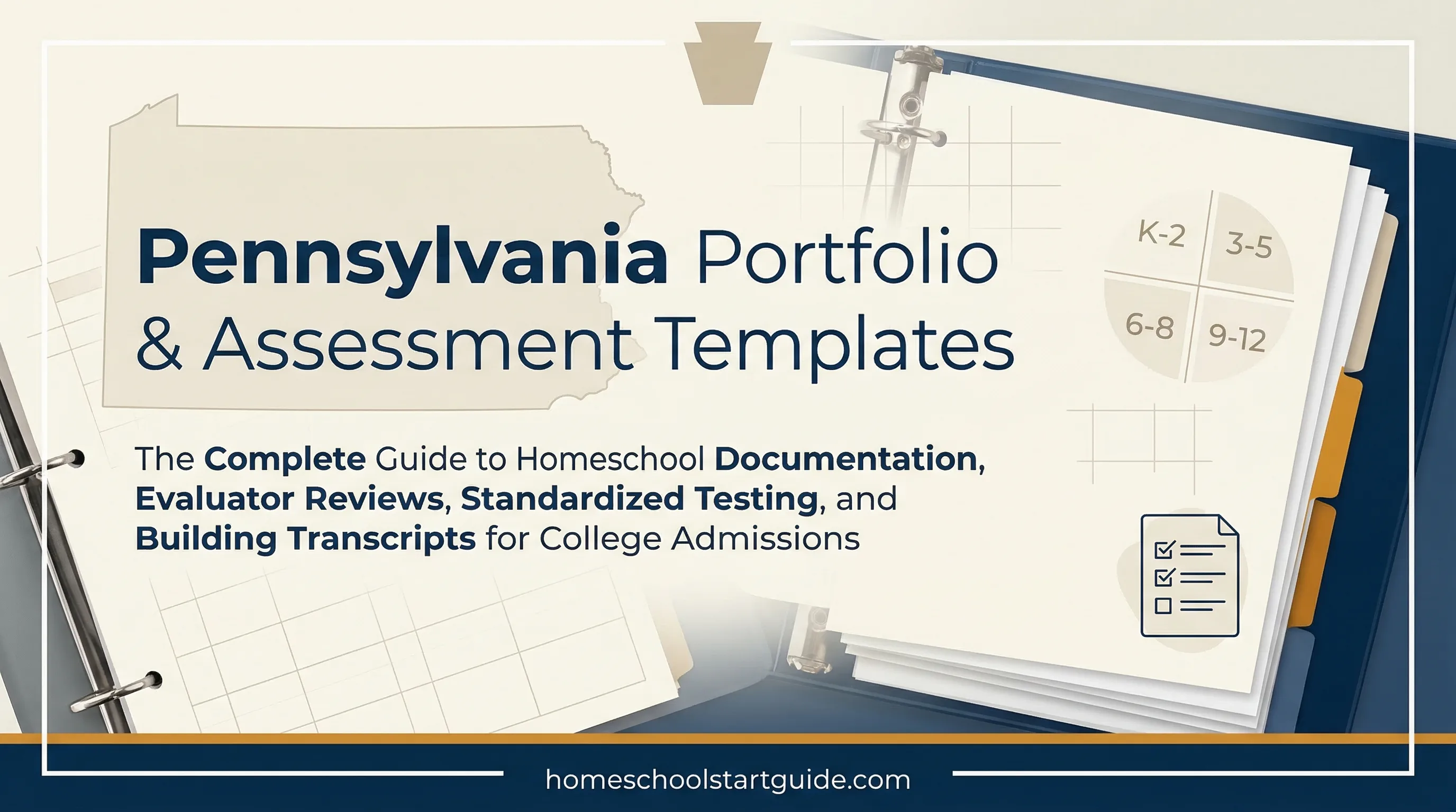 Pennsylvania Portfolio & Assessment Templates — Evaluator-Ready Documentation, Grade-Banded Frameworks, Standardized Testing Guidance, and High School Transcripts for Your PA Homeschool