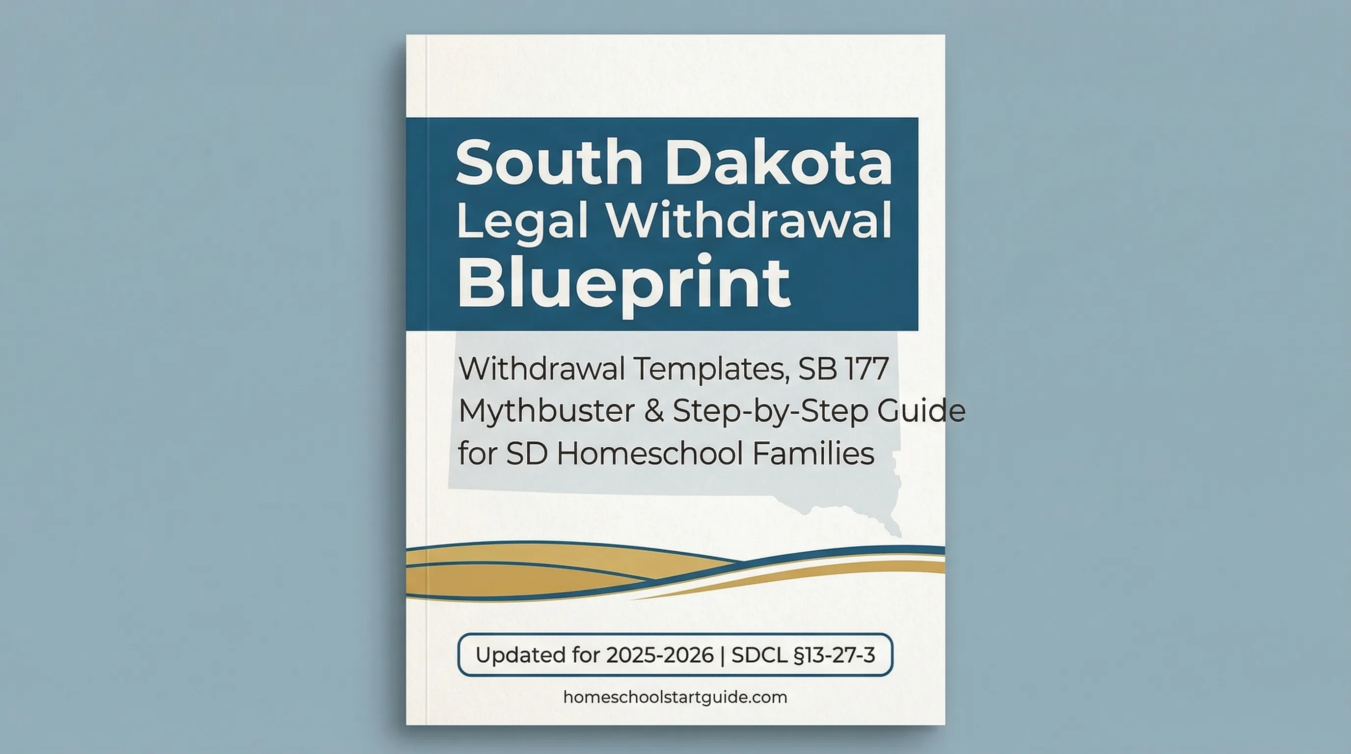 South Dakota Legal Withdrawal Blueprint — Your Complete Guide to Legally Withdrawing from School to Homeschool in South Dakota